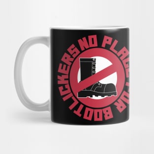 NO PLACE FOR BOOTLICKERS Mug